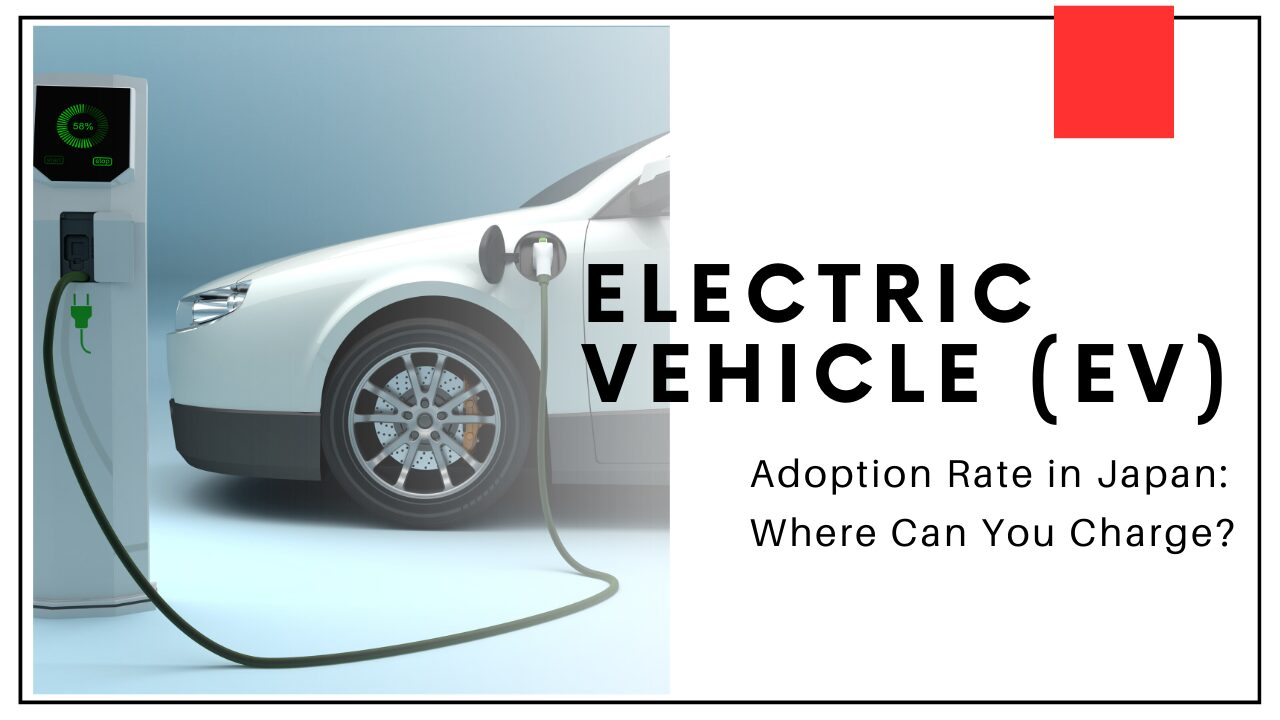 Electric Vehicle (EV) Adoption Rate in Japan: Where Can You Charge?