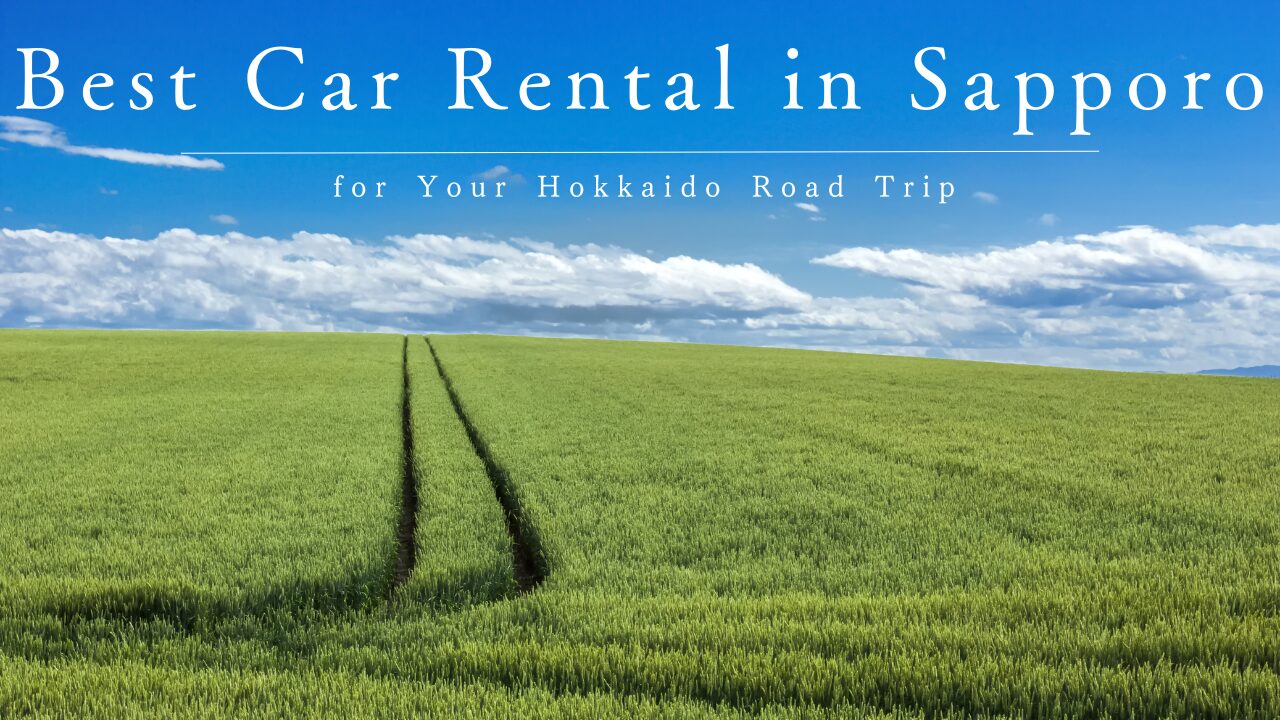 Best Car Rental in Sapporo for Your Hokkaido Road Trip